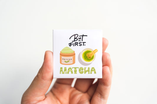 But First, Matcha