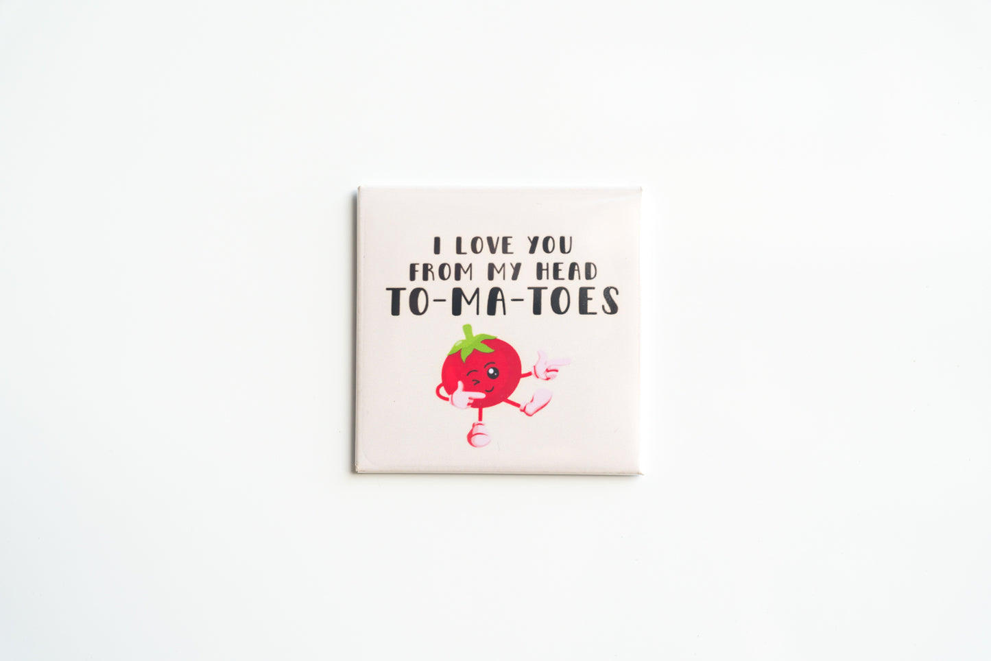 I Love You From My Head To-Ma-Toes