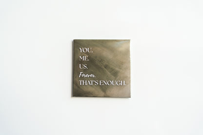 You. Me. Us. Forever. That's Enough.