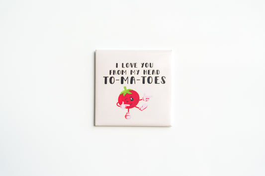 I Love You From My Head To-Ma-Toes